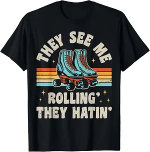 Roller Skating They See Me Rollin' They Hatin' Skater Skate T-Shirt